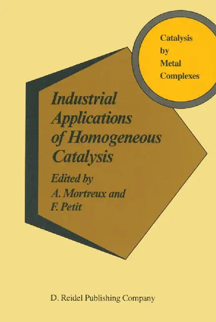 Industrial Applications of Homogeneous Catalysis by A. Mortreux