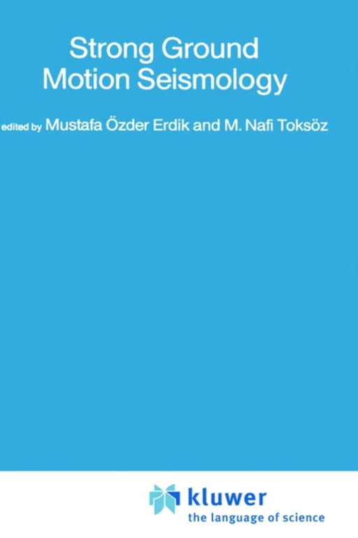 Strong Ground Motion Seismology by Mustafa Özder Erdik