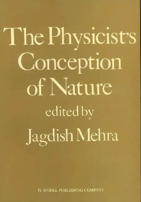 The Physicist's Conception of Nature by Jagdish Mehra