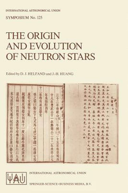 The Origin and Evolution of Neutron Stars: Proceedings of the 125th Symposium of the International Astronomical Union Held in Nanjing, China, May 26-3 by D. J. Helfand