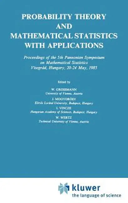 Probability Theory and Mathematical Statistics with Applications by Wilfried Grossmann