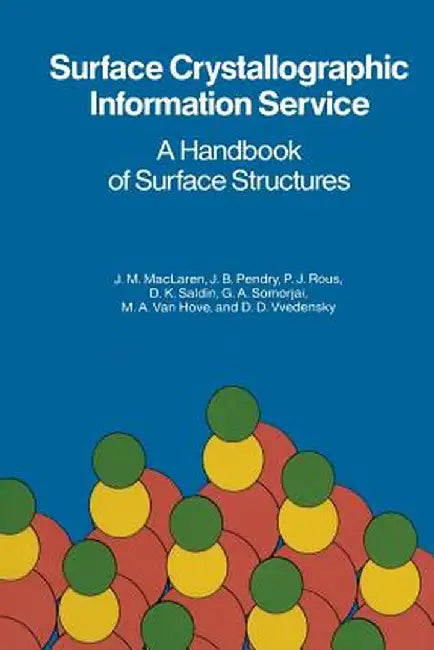Surface Crystallographic Information Service: A Handbook of Surface Structures by J. M. MacLaren