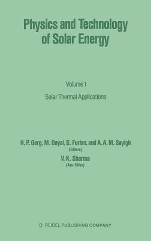 Physics and Technology of Solar Energy (Vol. 1): Solar Thermal Applications by H P Garg, M Dayal