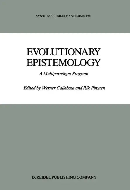 Evolutionary Epistemology: A Multiparadigm Program by W. Callebaut