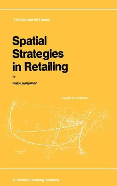 Spatial Strategies in Retailing by R. Laulajainen