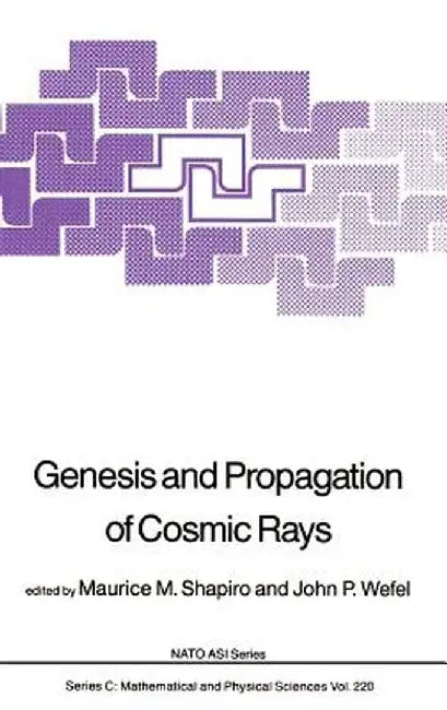 Genesis and Propagation of Cosmic Rays by M. M. Shapiro