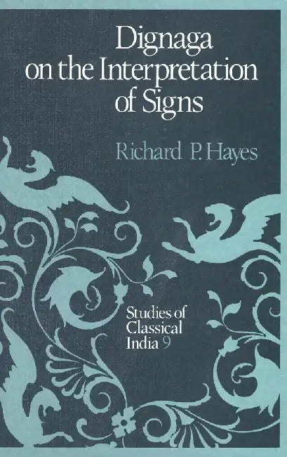 Dignaga on the Interpretation of Signs by R. P. Hayes