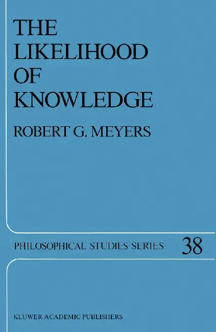 The Likelihood of Knowledge by R. G. Meyers