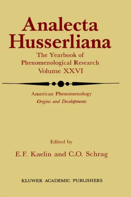 American Phenomenology: Origins and Developments by E. F. Kaelin, Calvin O. Schrag