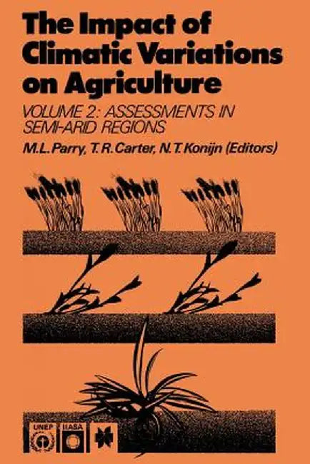 The Impact of Climatic Variations on Agriculture: Volume 2: Assessments in Semi-Arid Regions by M. L. Parry