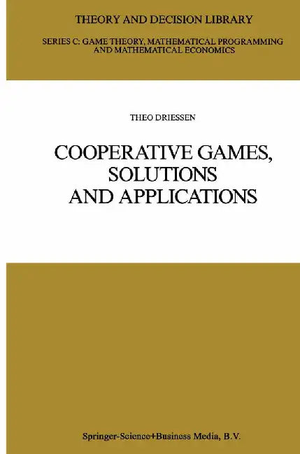Cooperative Games, Solutions and Applications by Theo S. H. Driessen