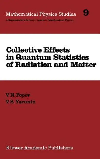 Collective Effects in Quantum Statistics of Radiation and Matter by V. N. Popov, V. S. Yarunin
