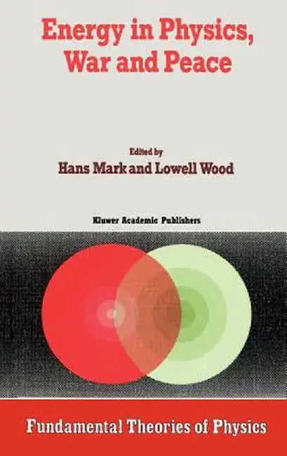 Energy in Physics, War and Peace: A Festschrift Celebrating Edward Teller's 80th Birthday by Hans Mark