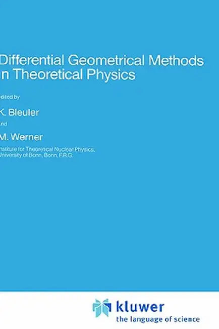 Differential Geometrical Methods in Theoretical Physics by K. Bleuler