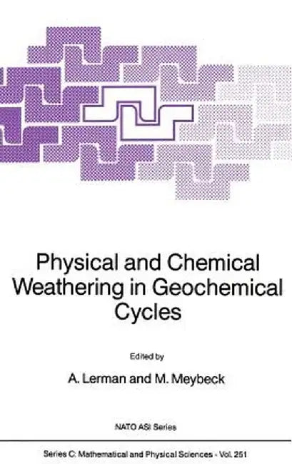 Physical and Chemical Weathering in Geochemical Cycles by A. Lerman
