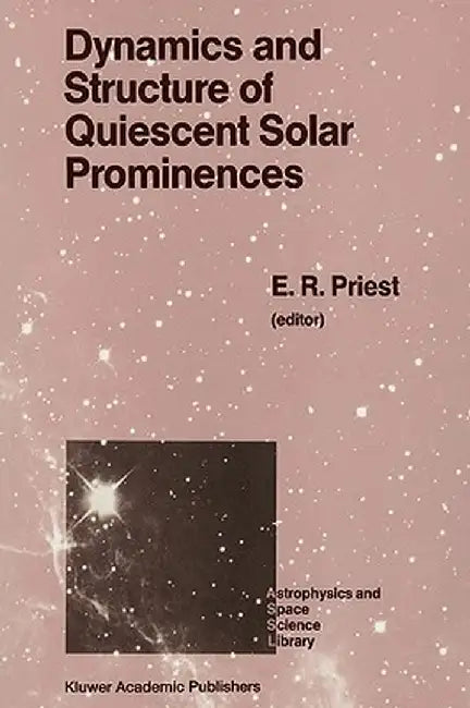 Dynamics and Structure of Quiescent Solar Prominences by E. R. Priest