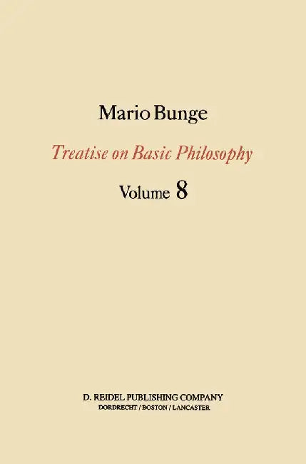 Treatise on Basic Philosophy: Ethics: The Good and the Right by M. Bunge