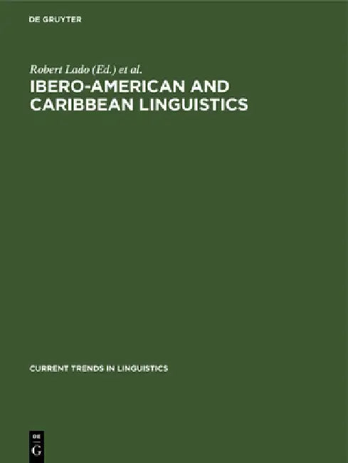 Ibero-American and Caribbean Linguistics by Robert Lado, Norman a. McQuown, Sol Saporta