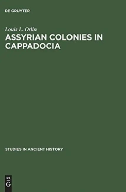 Assyrian Colonies in Cappadocia by Louis L. Orlin