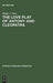 The Love Play of Antony and Cleopatra: A Critical Study of Shakespeare's Play by Philip J. Traci