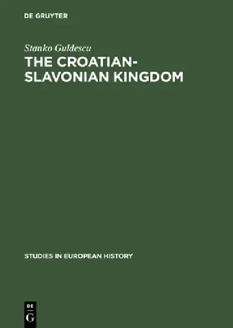 The Croatian-Slavonian Kingdom: 1526-1792 by Stanko Guldescu
