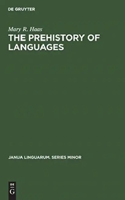 The Prehistory of Languages by Mary R. Haas