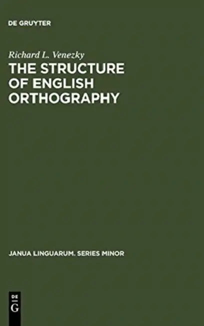 The Structure of English Orthography by Richard L. Venezky