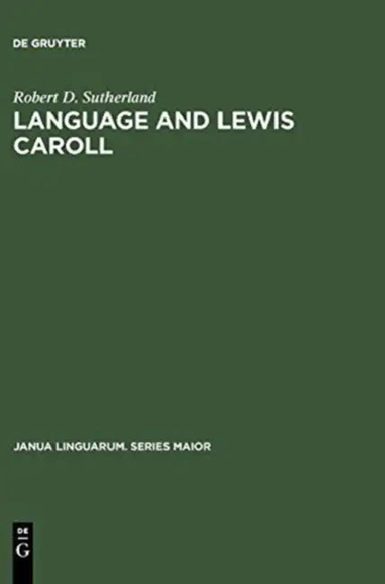 Language and Lewis Caroll by Robert D. Sutherland