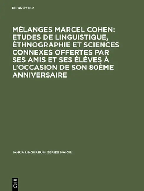Mélanges Marcel Cohen: Etudes de linguistique, éthnographie et sciences connexes offertes par ses amis et ses élèves à l'occasion de son 80ème anniver by Marcel Cohen