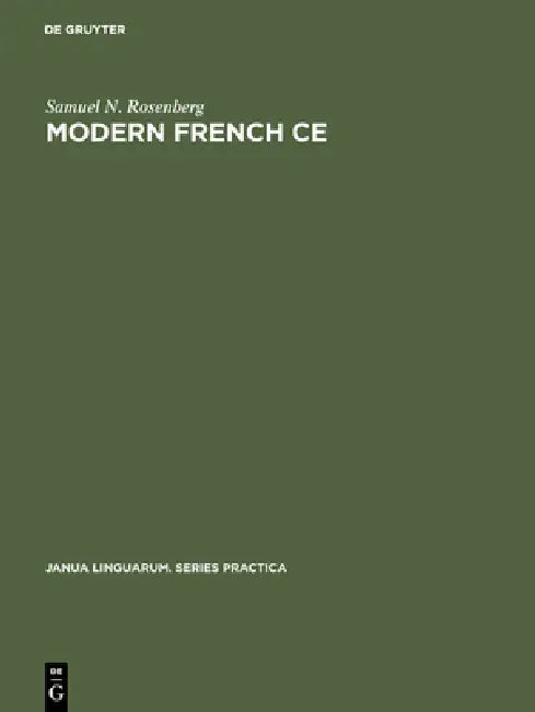 Modern French CE: The Neuter Pronoun in Adjectival Predication by Samuel N. Rosenberg