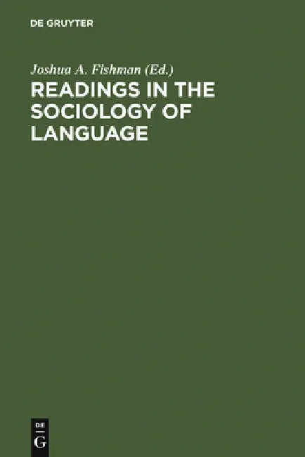 Readings in the Sociology of Language by Joshua a. Fishman