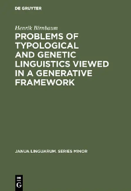 Problems of Typological and Genetic Linguistics Viewed in a Generative Framework by Henrik Birnbaum