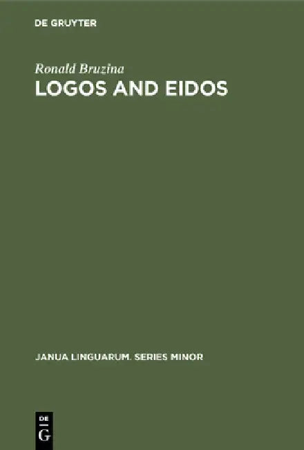 Logos and Eidos: The Concept in Phenomenology by Ronald Bruzina