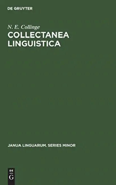 Collectanea Linguistica: Essays in General and Genetic Linguistics by N. E. Collinge