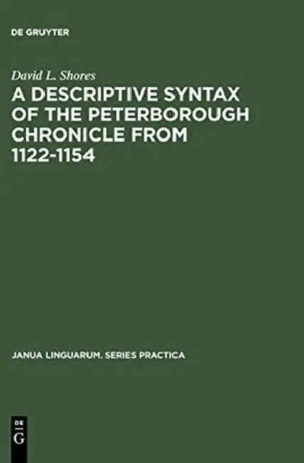 A Descriptive Syntax of the Peterborough Chronicle from 1122-1154 by David L. Shores