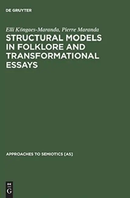 Structural Models in Folklore and Transformational Essays by Elli Köngaes-Maranda, Pierre Maranda