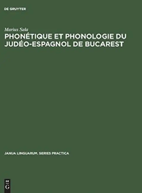 Phonétique et phonologie du judéo-espagnol de Bucarest by Marius Sala