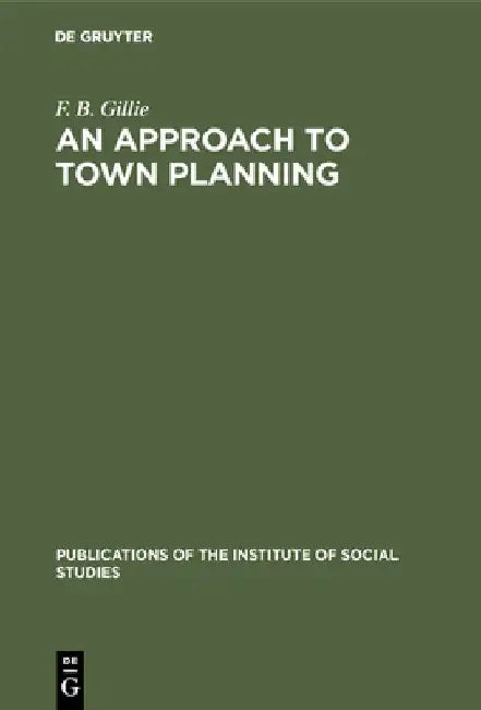 An Approach to Town Planning by F. B. Gillie
