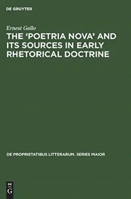 The 'Poetria Nova' and Its Sources in Early Rhetorical Doctrine by Ernest Gallo