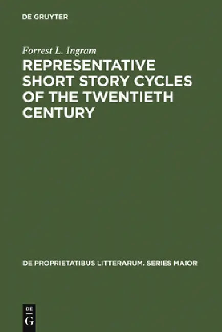 Representative Short Story Cycles of the Twentieth Century: Studies in a Literary Genre by Forrest L. Ingram