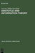 Aristotle and Information Theory: A Comparison of the Influence of Causal Assumptions on Two Theories of Communication by Lawrence William Rosenfield