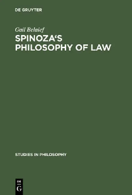 Spinoza's Philosophy of Law by Gail Belaief