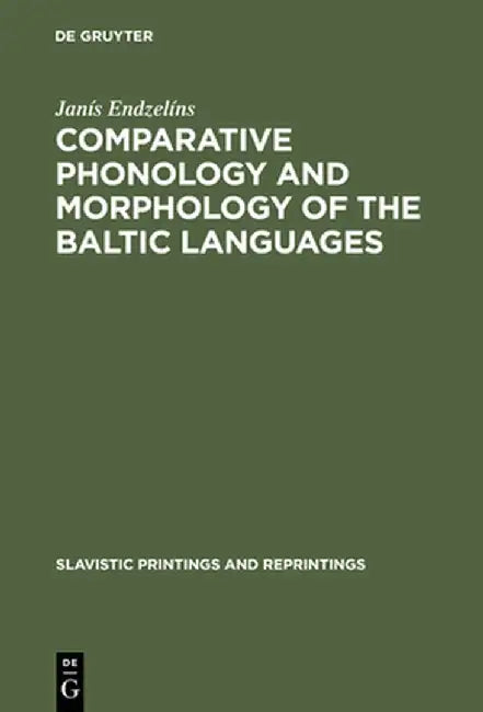 Comparative Phonology and Morphology of the Baltic Languages by Janis Endzelins
