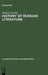 History of Russian Literature: From the Eleventh Century to the End of the Baroque by Dmitrij Cizevskij