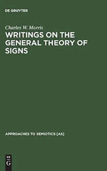 Writings on the General Theory of Signs by Charles W. Morris