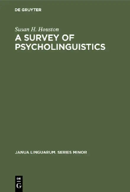 A Survey of Psycholinguistics by Susan H. Houston
