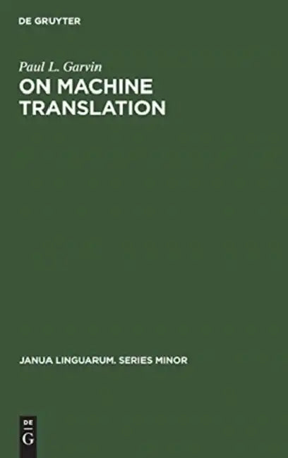 On Machine Translation: Selected Papers by Paul L. Garvin