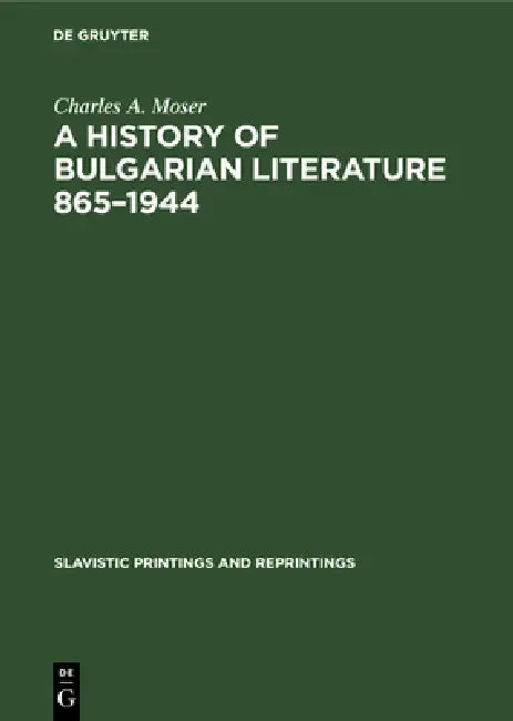 A History of Bulgarian Literature 865-1944 by Charles A. Moser