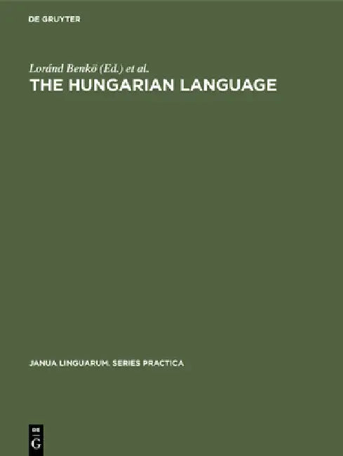 The Hungarian Language by Loránd Benkö, Samu Imre