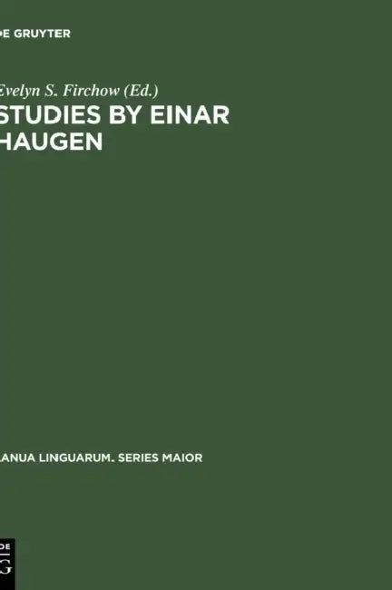 Studies by Einar Haugen: Presented on the Occasion of His 65th Birthday, April 19, 1971 by Evelyn S. Firchow